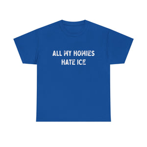 All My Homies Hate ICE T-Shirt T-Shirt - Gemmed Firefly