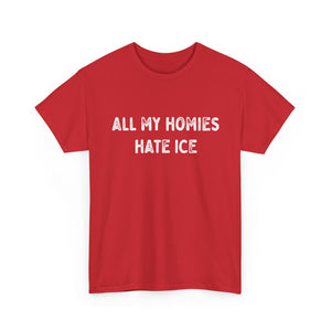 All My Homies Hate ICE T-Shirt T-Shirt - Gemmed Firefly