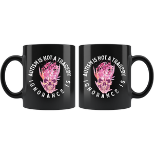 Autism is Not a Tragedy - Ignorance Is Mug Drinkware - Gemmed Firefly