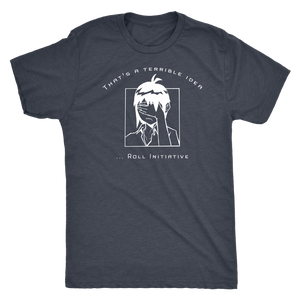 That's a Terrible Idea Roll Initiative (Game Goddess) T-shirt - Gemmed Firefly