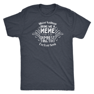 Mister Sadman Bring Me a Meme T-shirt - Gemmed Firefly
