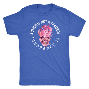 Autism is Not a Tragedy - Ignorance Is T-shirt - Gemmed Firefly