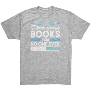 I Have Enough Books - Said No One Ever T-shirt - Gemmed Firefly