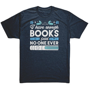 I Have Enough Books - Said No One Ever T-shirt - Gemmed Firefly