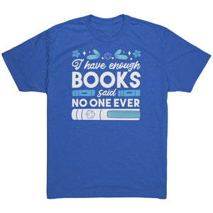 I Have Enough Books - Said No One Ever T-shirt - Gemmed Firefly