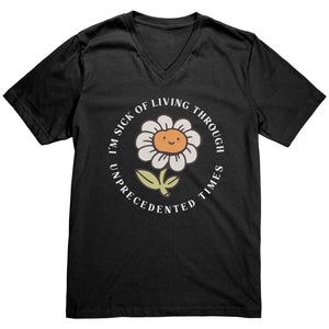 I'm Sick of Living Through Unprecedented Times Flower T-shirt - Gemmed Firefly