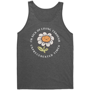 I'm Sick of Living Through Unprecedented Times Flower T-shirt - Gemmed Firefly