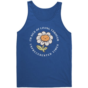 I'm Sick of Living Through Unprecedented Times Flower T-shirt - Gemmed Firefly