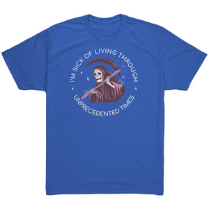 I'm Sick of Living Through Unprecedented Times Reaper T-shirt - Gemmed Firefly