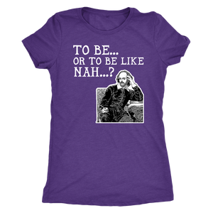 To Be or To Be Like Nah Shakespeare Hamlet Shirt T-shirt - Gemmed Firefly