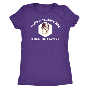 That's a Terrible Idea Roll Initiative T-shirt - Gemmed Firefly