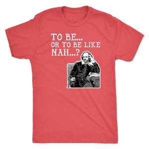 To Be or To Be Like Nah Shakespeare Hamlet Shirt T-shirt - Gemmed Firefly