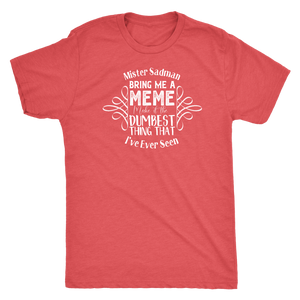 Mister Sadman Bring Me a Meme T-shirt - Gemmed Firefly