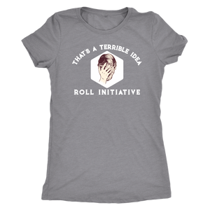 That's a Terrible Idea Roll Initiative T-shirt - Gemmed Firefly