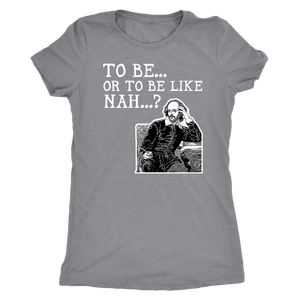 To Be or To Be Like Nah Shakespeare Hamlet Shirt T-shirt - Gemmed Firefly
