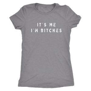 It's Me I'm Bitches Shirt T-shirt - Gemmed Firefly