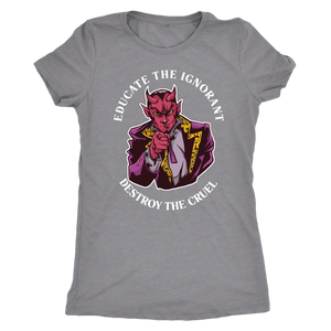 Devil Educate the Ignorant Destroy the Cruel T-shirt - Gemmed Firefly