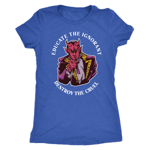 Devil Educate the Ignorant Destroy the Cruel T-shirt - Gemmed Firefly