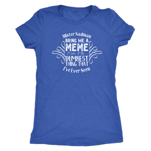 Mister Sadman Bring Me a Meme T-shirt - Gemmed Firefly