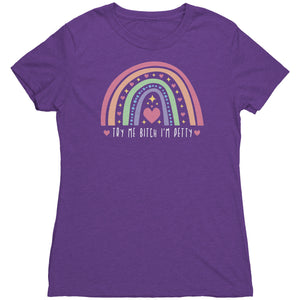 Try Me Bitch I'm Petty T-shirt - Gemmed Firefly