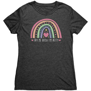 Try Me Bitch I'm Petty T-shirt - Gemmed Firefly