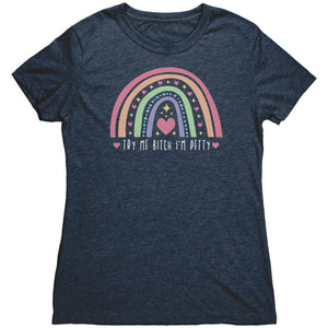 Try Me Bitch I'm Petty T-shirt - Gemmed Firefly