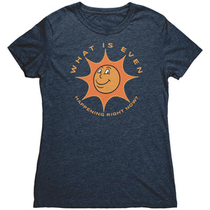 What Is Even Happening Right Now T-shirt  - Gemmed Firefly