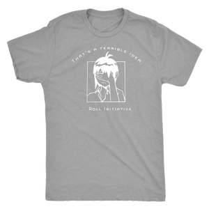 That's a Terrible Idea Roll Initiative (Game Goddess) T-shirt - Gemmed Firefly