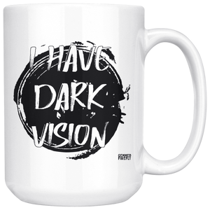 I Have Dark Vision Mug Drinkware - Gemmed Firefly