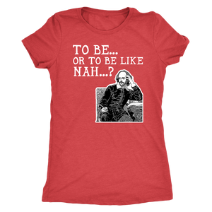 To Be or To Be Like Nah Shakespeare Hamlet Shirt T-shirt - Gemmed Firefly