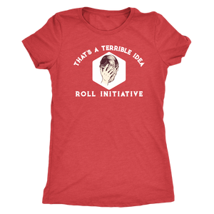 That's a Terrible Idea Roll Initiative T-shirt - Gemmed Firefly