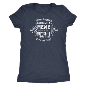 Mister Sadman Bring Me a Meme T-shirt - Gemmed Firefly