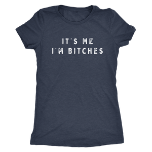 It's Me I'm Bitches Shirt T-shirt - Gemmed Firefly