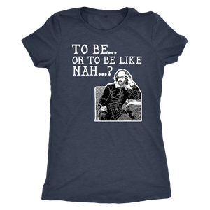 To Be or To Be Like Nah Shakespeare Hamlet Shirt T-shirt - Gemmed Firefly