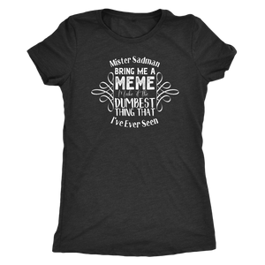 Mister Sadman Bring Me a Meme T-shirt - Gemmed Firefly