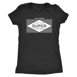 I Do Chemo For The Super Powers T-shirt  - Gemmed Firefly