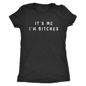 It's Me I'm Bitches Shirt T-shirt - Gemmed Firefly
