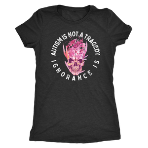 Autism is Not a Tragedy - Ignorance Is T-shirt - Gemmed Firefly