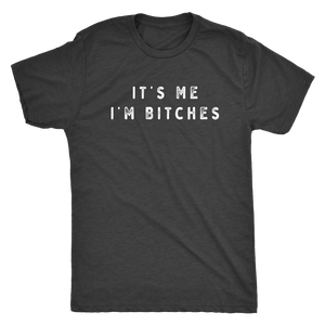 It's Me I'm Bitches Shirt T-shirt  - Gemmed Firefly
