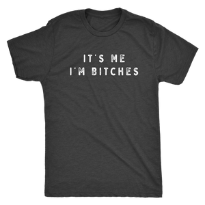 It's Me I'm Bitches Shirt T-shirt - Gemmed Firefly