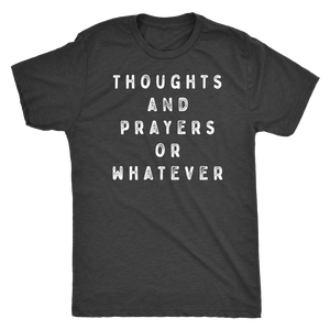 Thoughts and Prayers or Whatever Shirt T-shirt - Gemmed Firefly