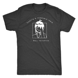 That's a Terrible Idea Roll Initiative (Game Goddess) T-shirt - Gemmed Firefly