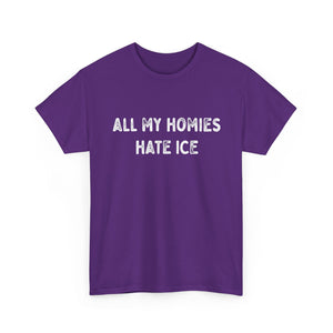 All My Homies Hate ICE T-Shirt T-Shirt - Gemmed Firefly