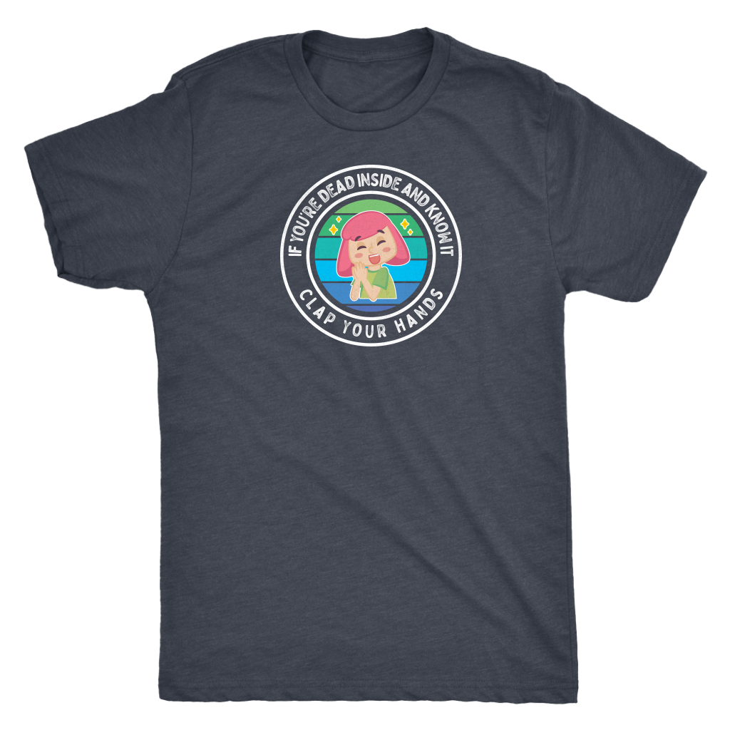 If You're Dead Inside and Know it Clap Your Hands T-shirt  - Gemmed Firefly