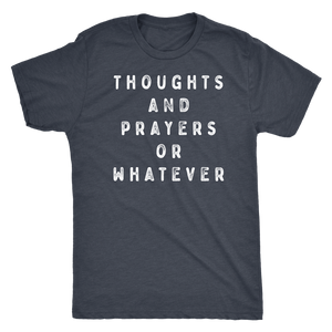 Thoughts and Prayers or Whatever Shirt T-shirt  - Gemmed Firefly