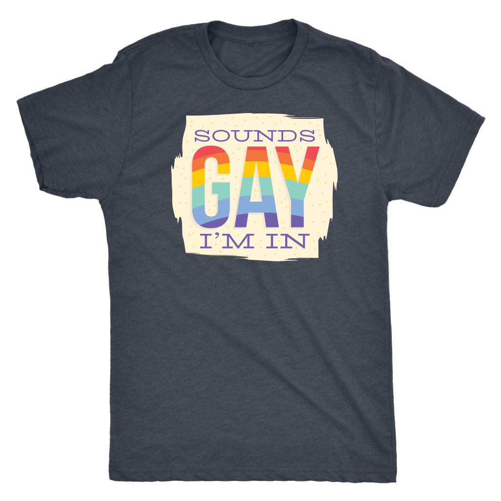 Sounds Gay I'm In T-shirt  - Gemmed Firefly