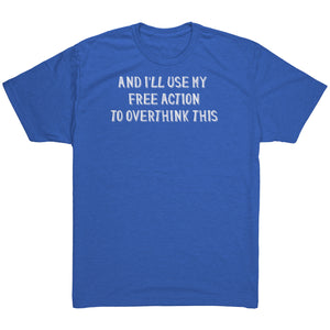 And I'll Use My Free Action to Overthink This T-shirt  - Gemmed Firefly