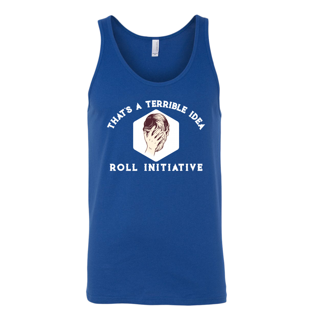 That's a Terrible Idea Roll Initiative T-shirt  - Gemmed Firefly