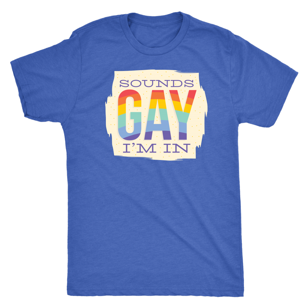 Sounds Gay I'm In T-shirt  - Gemmed Firefly