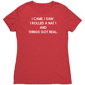 I Came. I Saw. I Rolled a Nat 1 and Things Got Real. T-shirt  - Gemmed Firefly